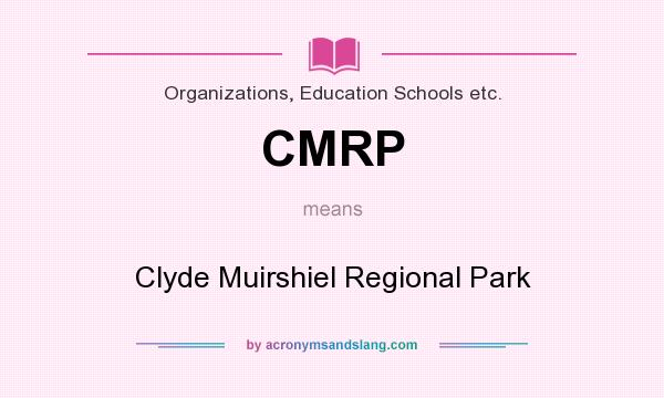 What does CMRP mean? It stands for Clyde Muirshiel Regional Park