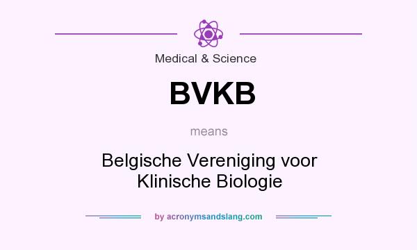 What does BVKB mean? It stands for Belgische Vereniging voor Klinische Biologie
