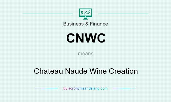 What does CNWC mean? It stands for Chateau Naude Wine Creation