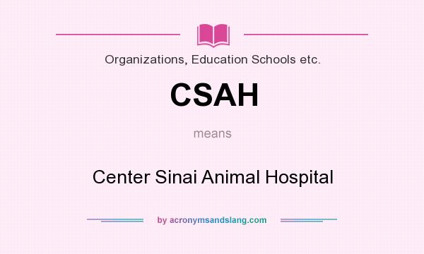 What does CSAH mean? It stands for Center Sinai Animal Hospital