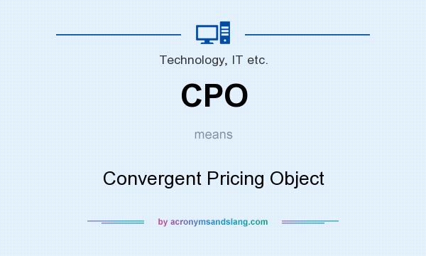 What does CPO mean? It stands for Convergent Pricing Object