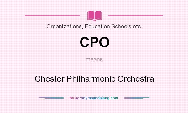 What does CPO mean? It stands for Chester Philharmonic Orchestra