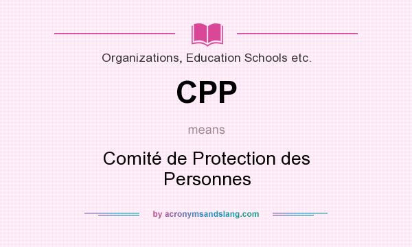What does CPP mean? It stands for Comité de Protection des Personnes