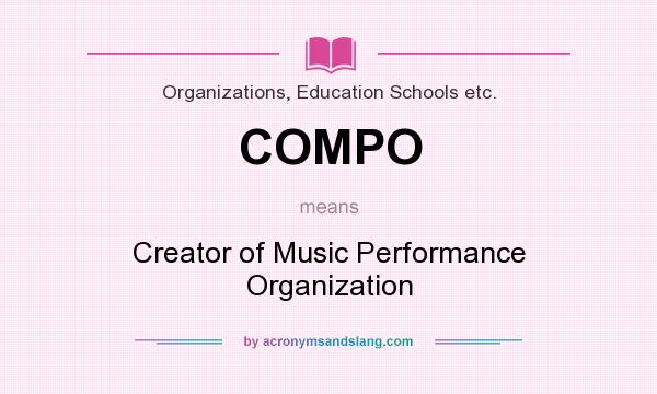 What does COMPO mean? It stands for Creator of Music Performance Organization