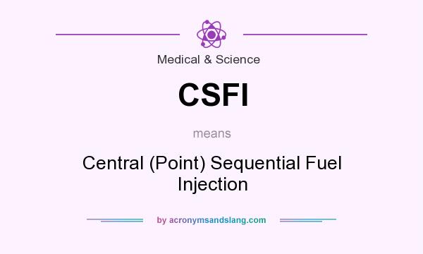What does CSFI mean? It stands for Central (Point) Sequential Fuel Injection
