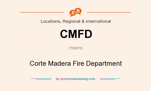 What does CMFD mean? It stands for Corte Madera Fire Department