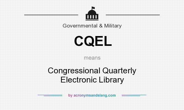 What does CQEL mean? It stands for Congressional Quarterly Electronic Library