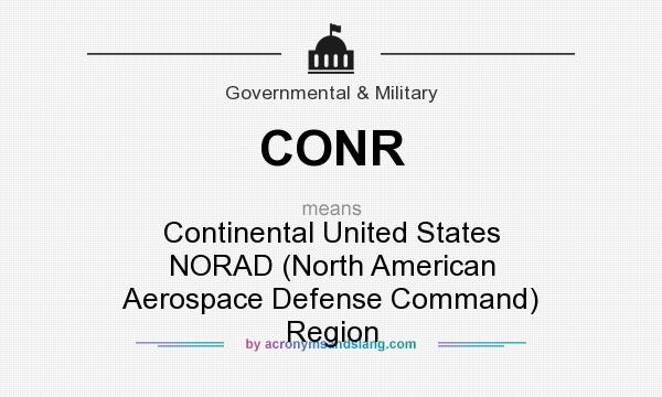 What does CONR mean? It stands for Continental United States NORAD (North American Aerospace Defense Command) Region
