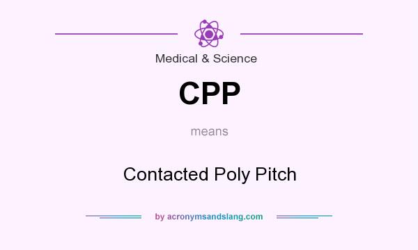 What does CPP mean? It stands for Contacted Poly Pitch
