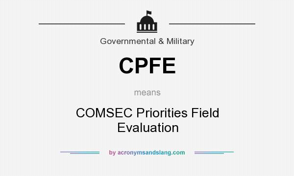 What does CPFE mean? It stands for COMSEC Priorities Field Evaluation
