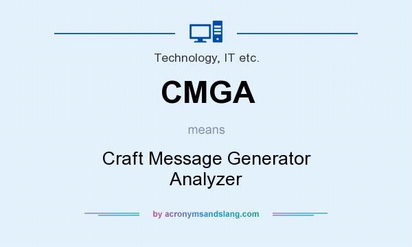 What does CMGA mean? It stands for Craft Message Generator Analyzer