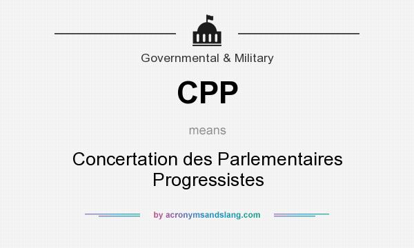 What does CPP mean? It stands for Concertation des Parlementaires Progressistes