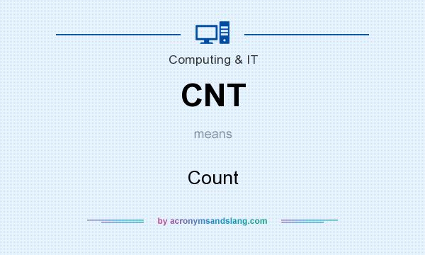 What does CNT mean? It stands for Count
