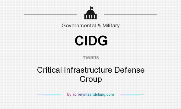What does CIDG mean? It stands for Critical Infrastructure Defense Group