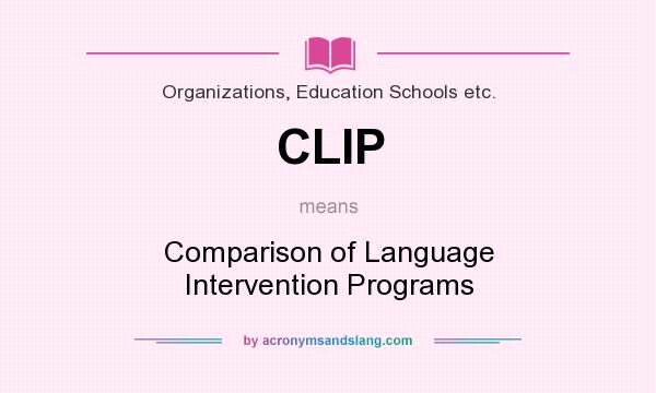 What does CLIP mean? It stands for Comparison of Language Intervention Programs