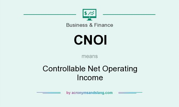 What does CNOI mean? It stands for Controllable Net Operating Income