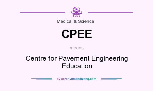 What does CPEE mean? It stands for Centre for Pavement Engineering Education