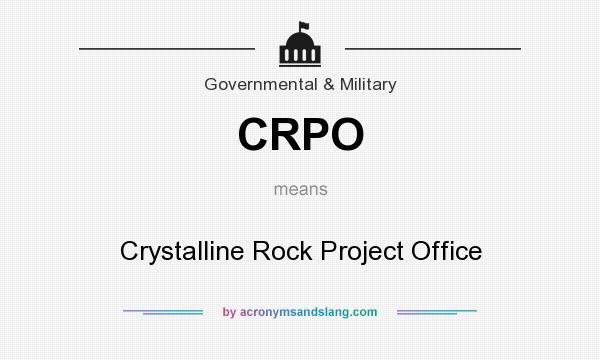 What does CRPO mean? It stands for Crystalline Rock Project Office