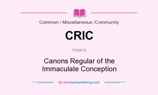 What does CRIC mean? It stands for Canons Regular of the Immaculate Conception