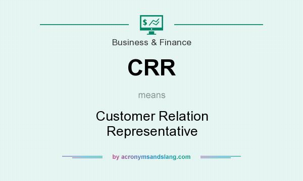 What does CRR mean? It stands for Customer Relation Representative