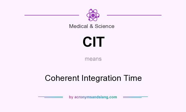 What does CIT mean? It stands for Coherent Integration Time