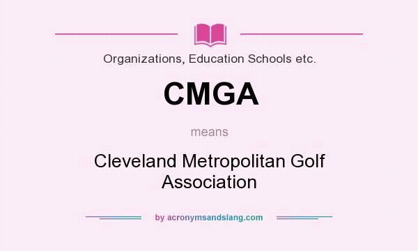 What does CMGA mean? It stands for Cleveland Metropolitan Golf Association