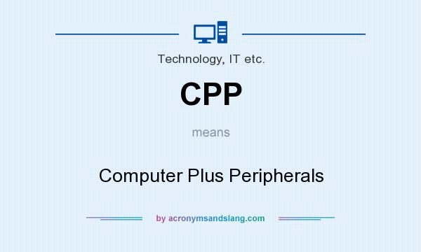 What does CPP mean? It stands for Computer Plus Peripherals