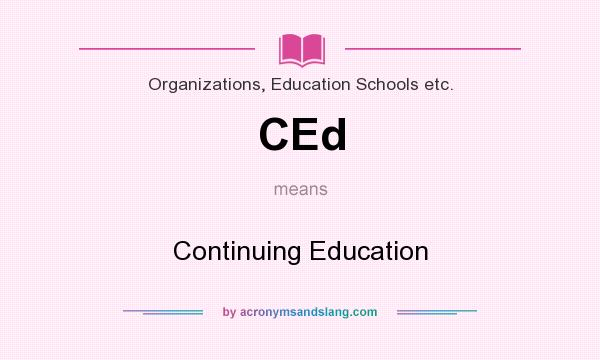 What does CEd mean? It stands for Continuing Education