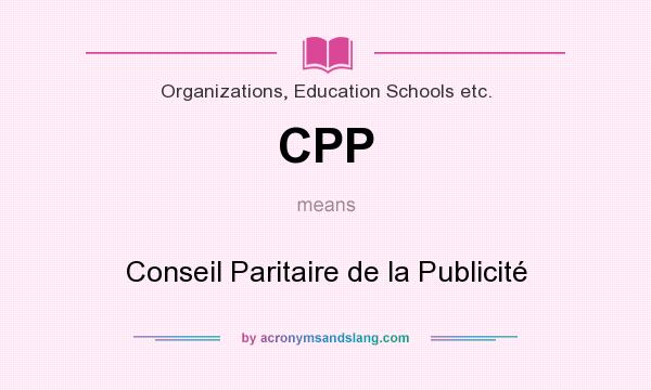 What does CPP mean? It stands for Conseil Paritaire de la Publicité