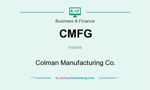 What does CMFG mean? It stands for Colman Manufacturing Co.