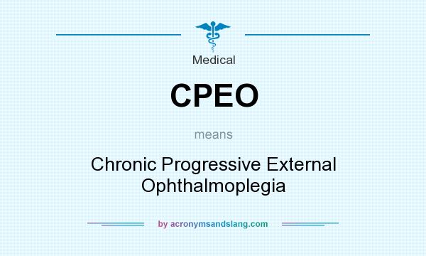 What does CPEO mean? It stands for Chronic Progressive External Ophthalmoplegia