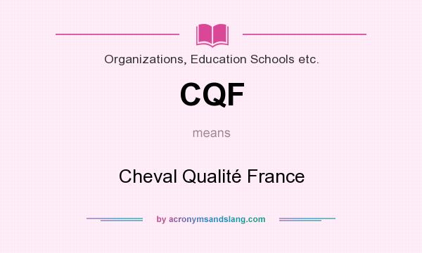 What does CQF mean? It stands for Cheval Qualité France