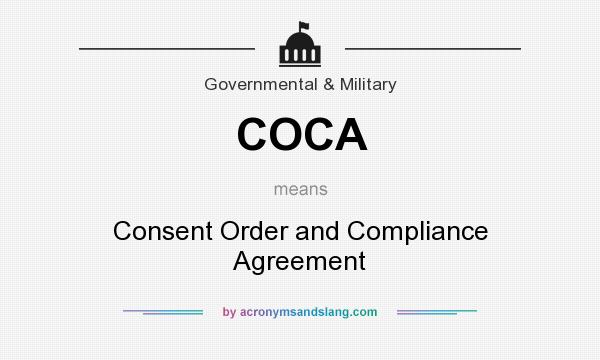 What does COCA mean? It stands for Consent Order and Compliance Agreement