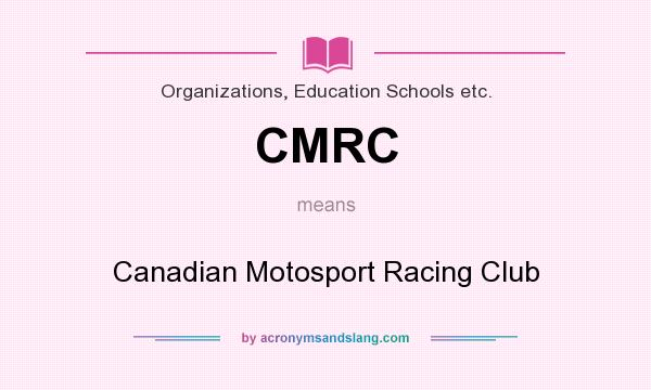 What does CMRC mean? It stands for Canadian Motosport Racing Club