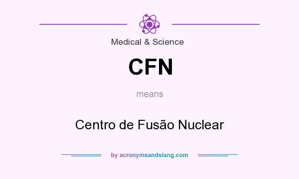 What does CFN mean? It stands for Centro de Fusão Nuclear