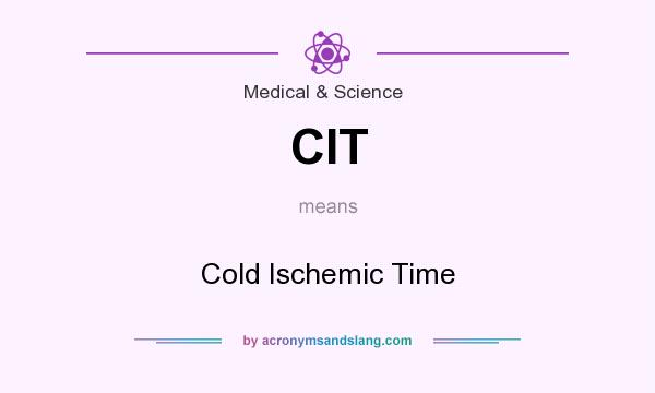 What does CIT mean? It stands for Cold Ischemic Time