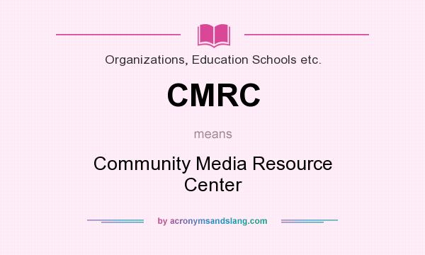 What does CMRC mean? It stands for Community Media Resource Center