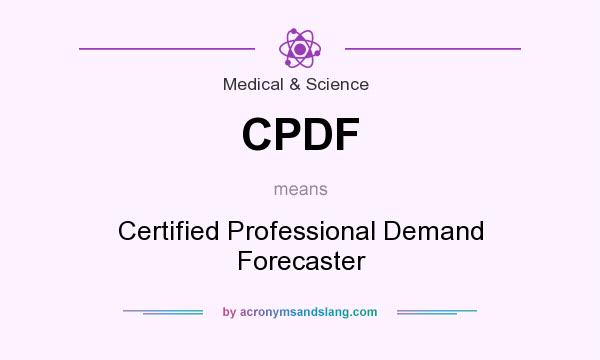 What does CPDF mean? It stands for Certified Professional Demand Forecaster