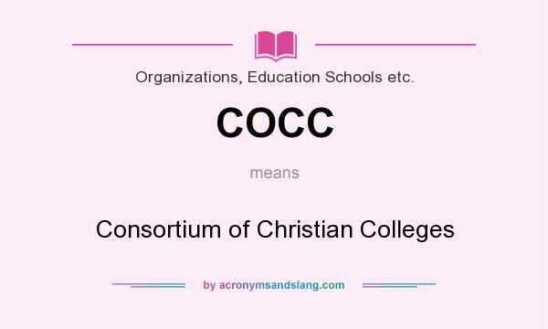 What does COCC mean? It stands for Consortium of Christian Colleges