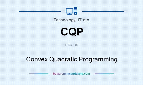What does CQP mean? It stands for Convex Quadratic Programming