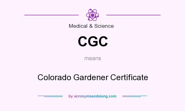 What does CGC mean? It stands for Colorado Gardener Certificate