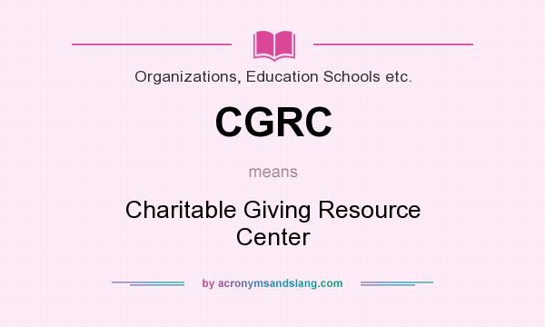 What does CGRC mean? It stands for Charitable Giving Resource Center