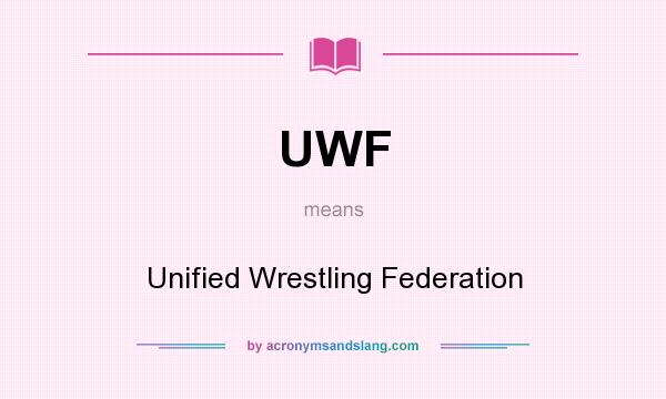 What does UWF mean? It stands for Unified Wrestling Federation