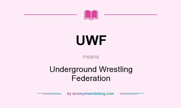 What does UWF mean? It stands for Underground Wrestling Federation