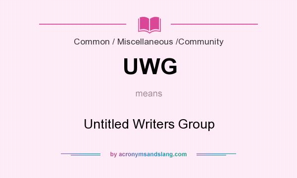 What does UWG mean? It stands for Untitled Writers Group