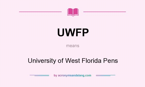 What does UWFP mean? It stands for University of West Florida Pens