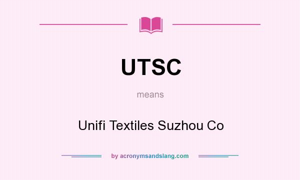 What does UTSC mean? It stands for Unifi Textiles Suzhou Co