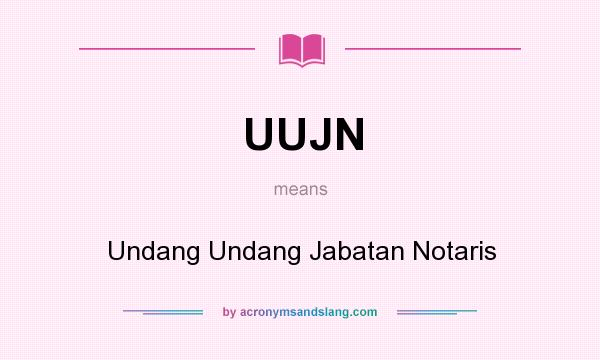 What does UUJN mean? It stands for Undang Undang Jabatan Notaris