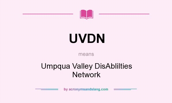 What does UVDN mean? It stands for Umpqua Valley DisAblilties Network