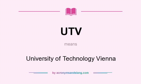 What does UTV mean? It stands for University of Technology Vienna